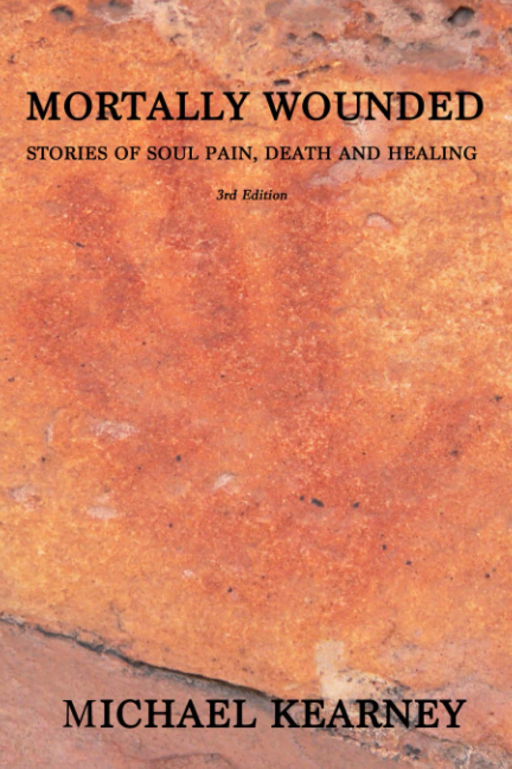 Mortally Wounded: Stories of Soul Pain, Death and Healing