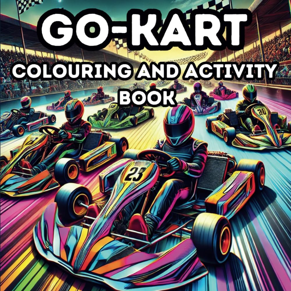 Go-Kart Colouring and Activity Book: 25 pages of fun colouring and activities for ages 4-12 years