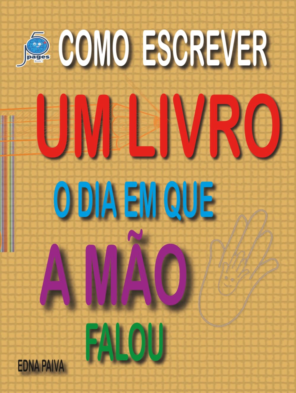 COMO ESCREVER UM LIVRO: O DIA EM QUE A MÃO FALOU