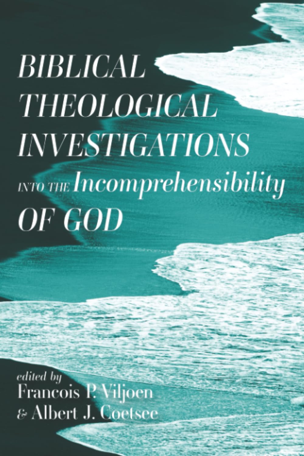 Biblical Theological Investigations into the Incomprehensibility of God