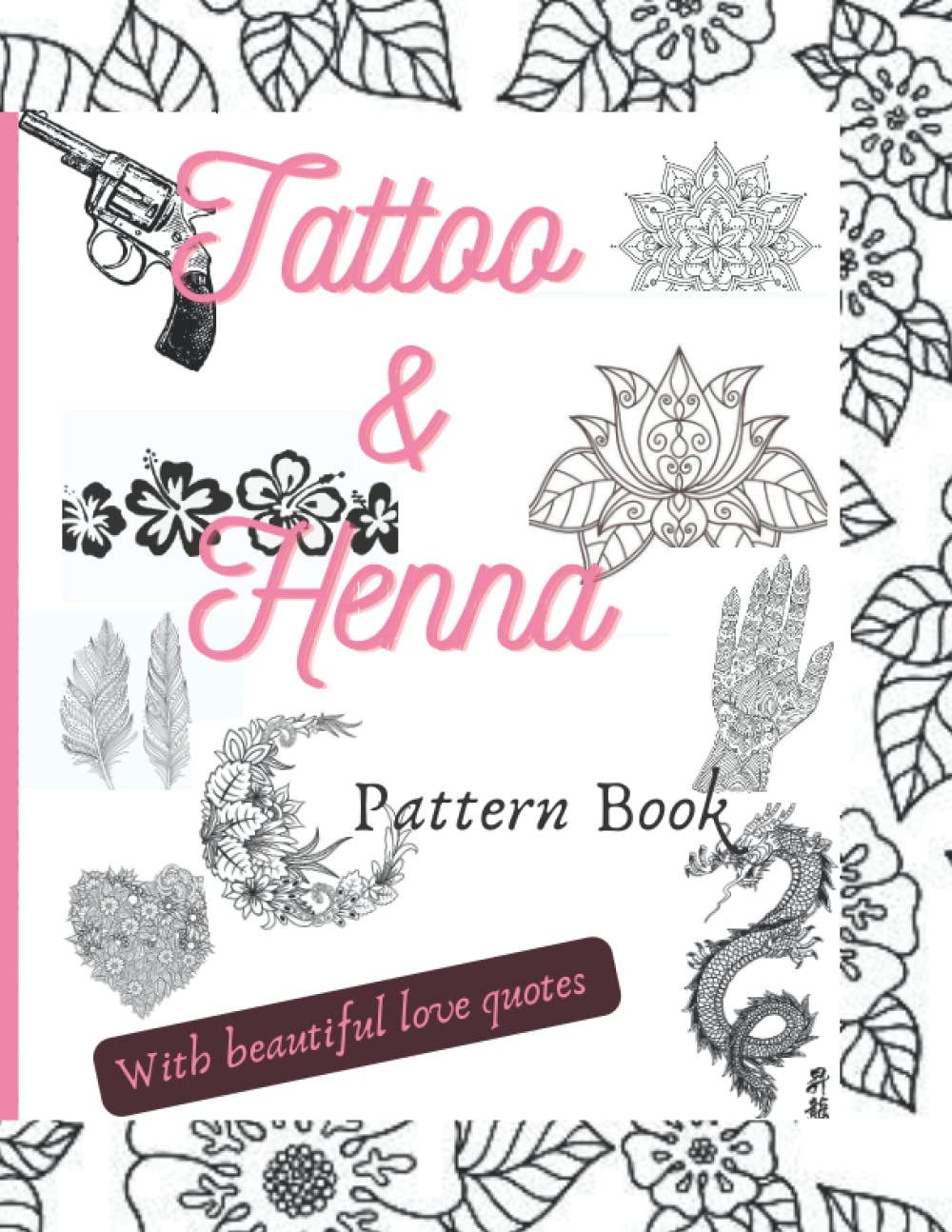 Tattoo And Henna Pattern Book: With Beautiful Love Quotes