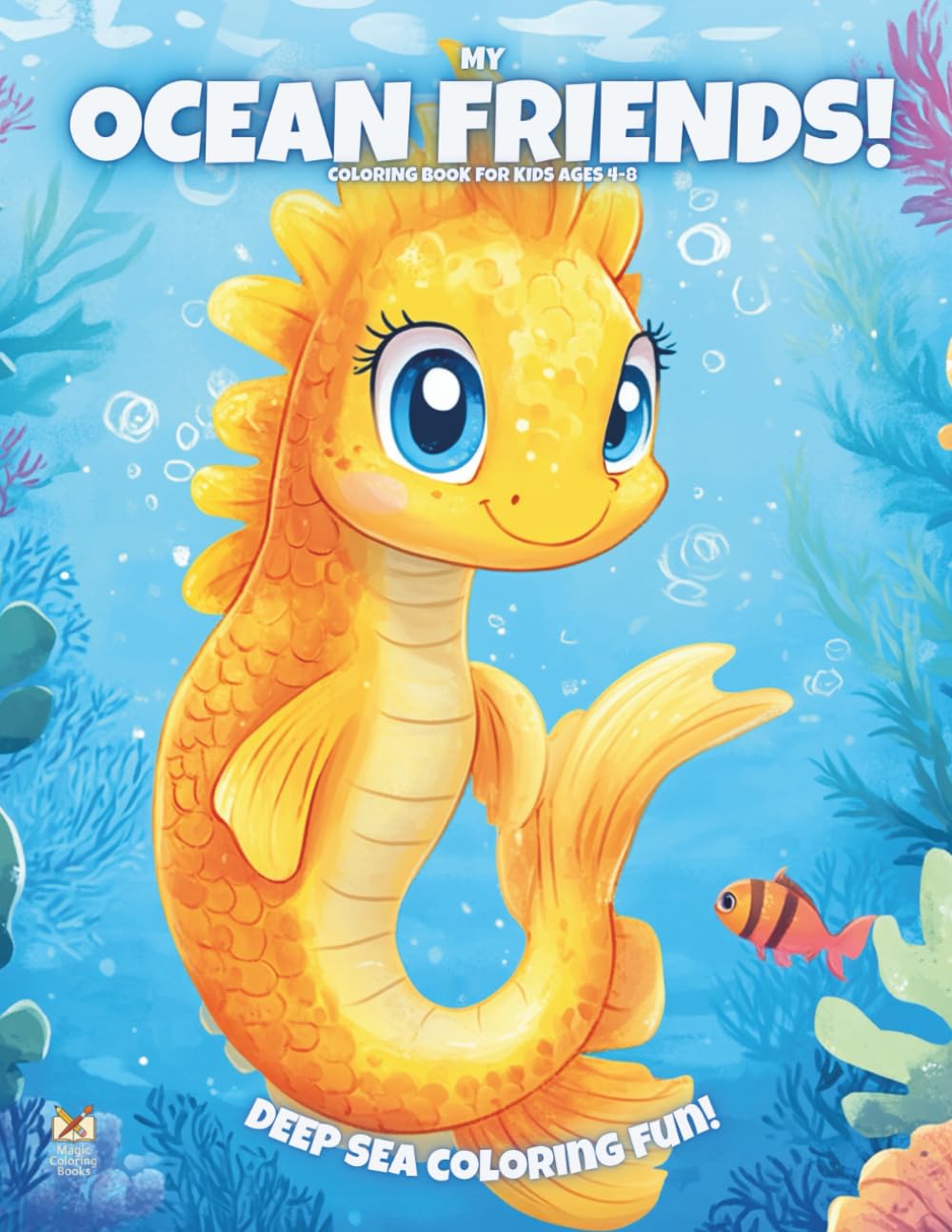 My Ocean Friends!: Coloring Book For Kids Ages 4-8 (Magic Coloring Books Collection)
