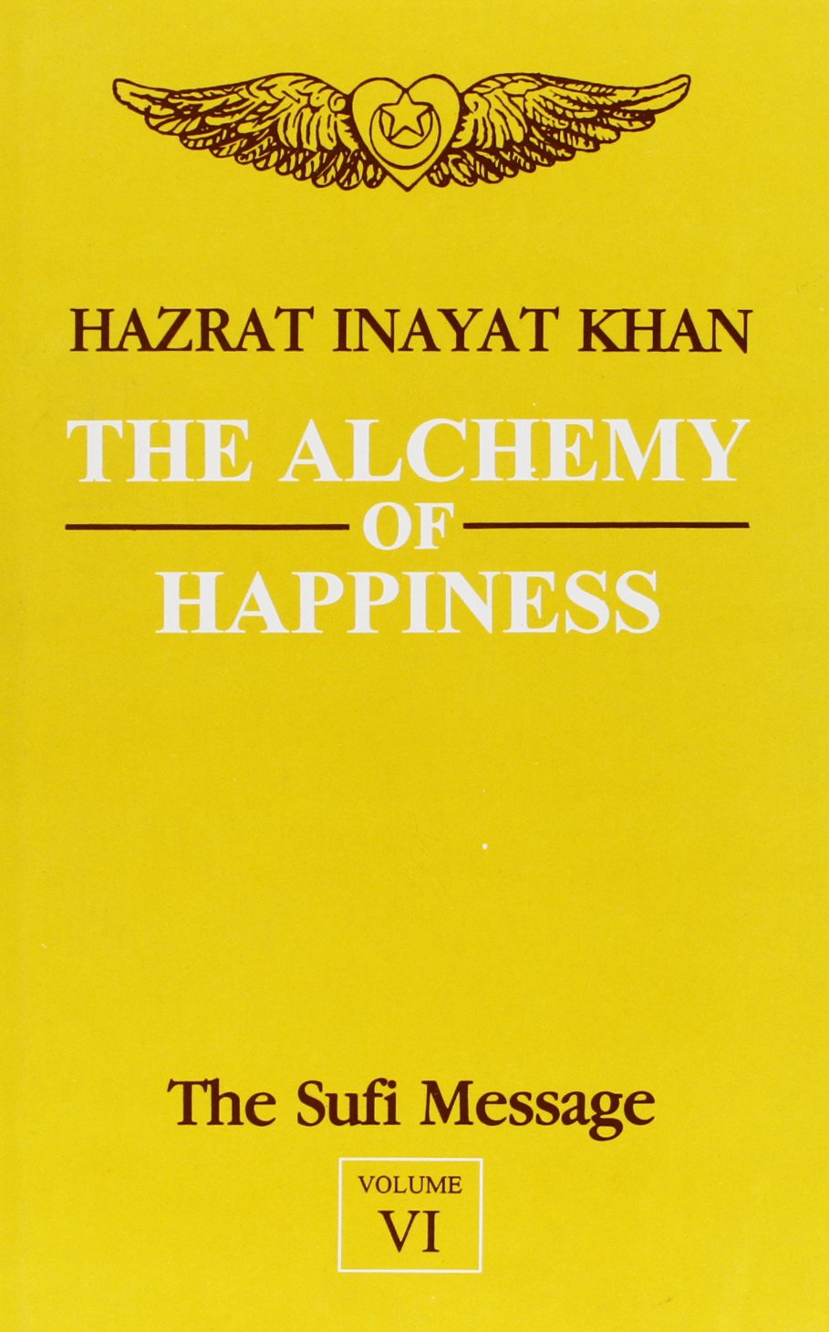 The Sufi Message Vol. 6: The Alchemy of Happiness
