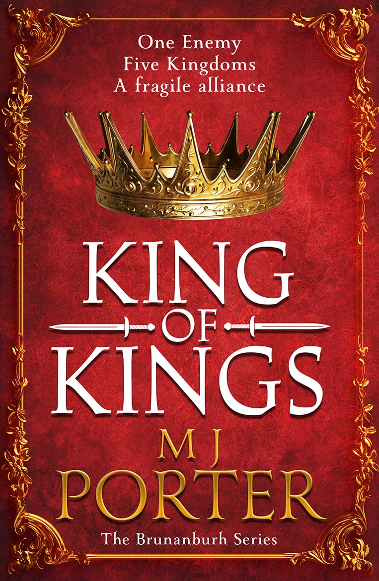 King of Kings: An action-packed unputdownable historical adventure from M J Porter for 2023 (The Brunanburh Series Book 1)