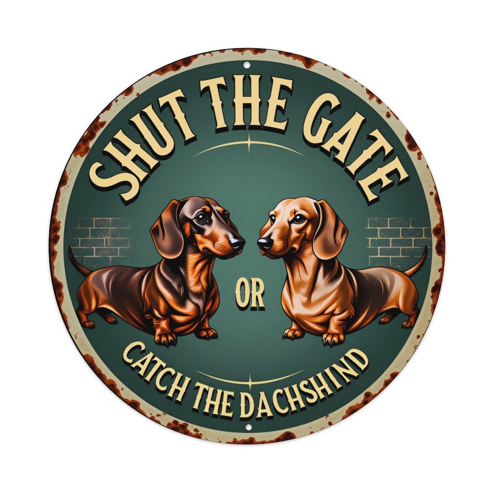 Shut The Gate Or Catch The Dachshund Vintage Round Tin Sign Retro Metal Wall Decor Metal Poster, Home Bar Garage Man Cave Cafe Indoor & Outdoor Decoration 8x8Inches