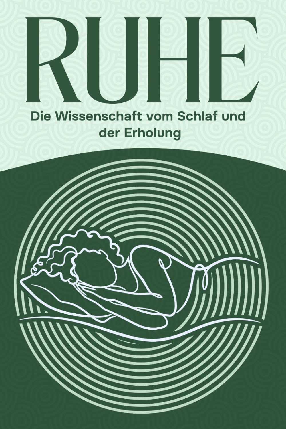 Ruhe: Die Wissenschaft vom Schlaf und der Erholung (Sechs Säulen des Wohlbefindens)