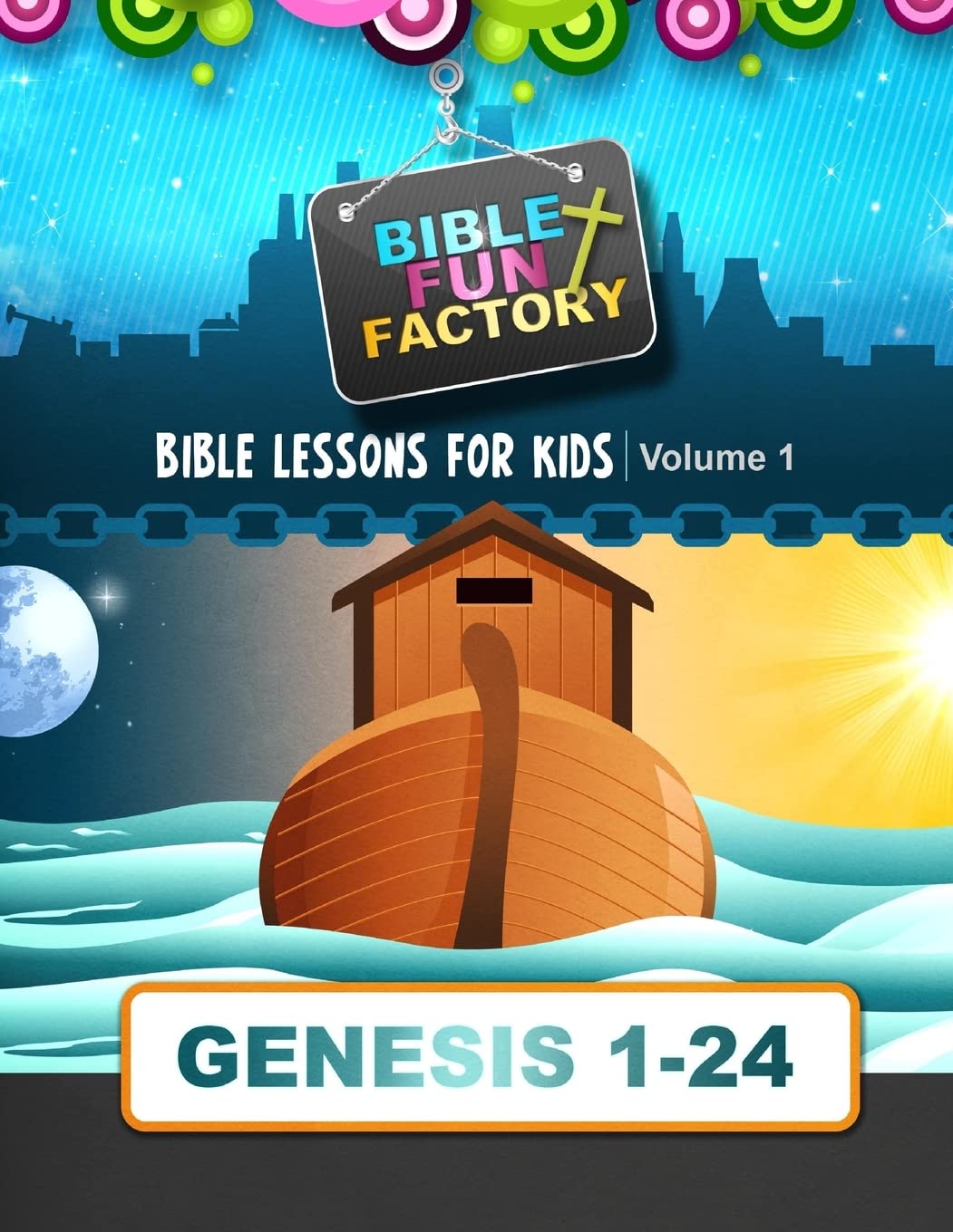 Bible Lessons for Kids: Genesis 1-24 (Bible Fun Factory)
