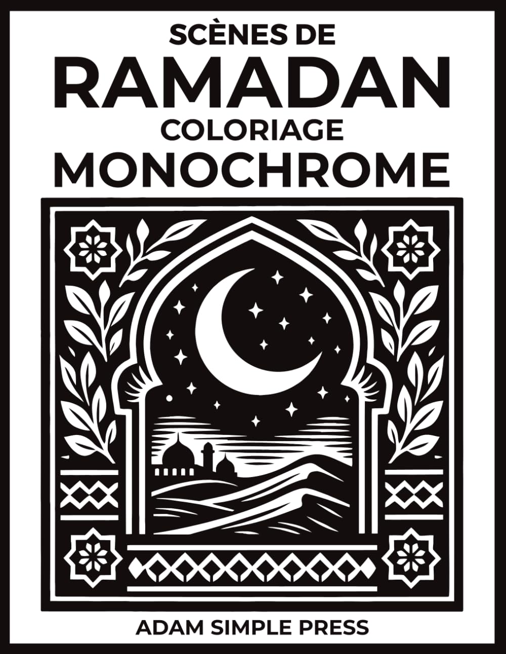 Scènes de Ramadan: Livre de coloriage monochrome pour adultes