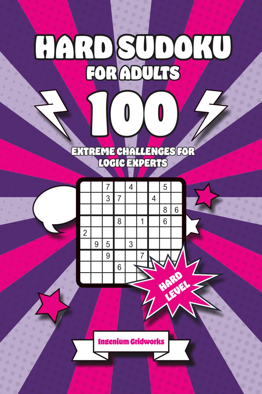 Hard Sudoku for Adults: 100 Extreme Challenges for Logic Experts