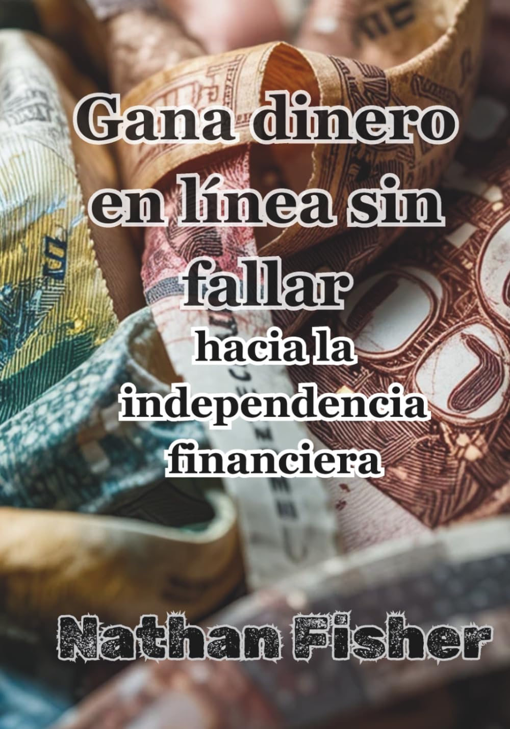 Ganar Dinero Online Sin Fracasar: El Camino Hacia la Independencia Financiera: Una guía práctica, honesta y sin trucos para evitar los errores más ... ingresos online sostenibles con el tiempo.