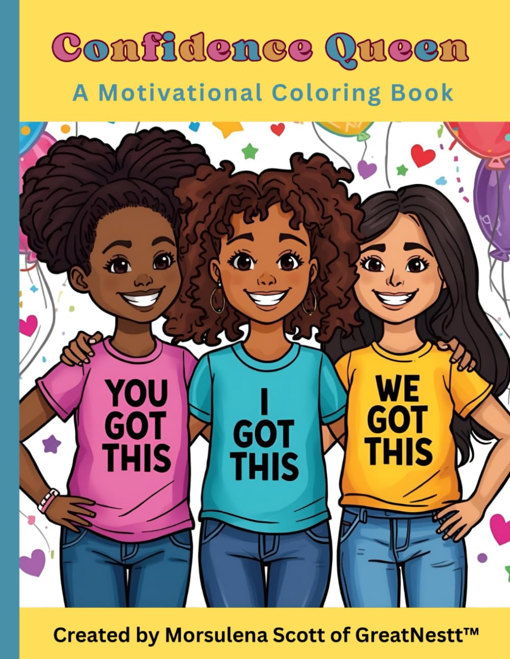 Confidence Queen: A Motivational Coloring Book for Girls: Empowering and Fun Coloring Pages to Build Confidence and Self-Esteem