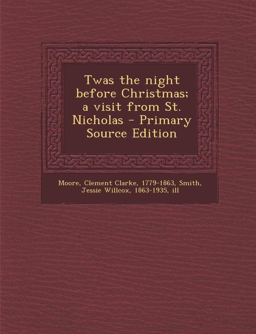 Twas the Night Before Christmas; A Visit from St. Nicholas