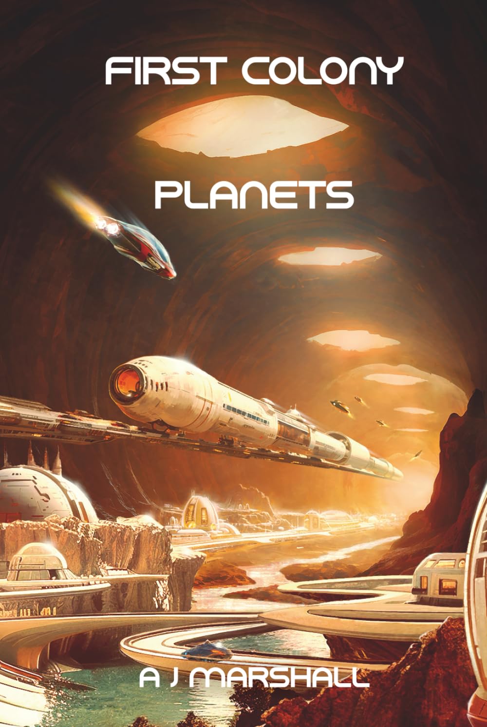 First Colony - Planets: The fourth exciting novel in the "First Colony" chronicles.: 4 ("First Colony" - A near future, five-book series by popular sci-fi author A. J. Marshall)