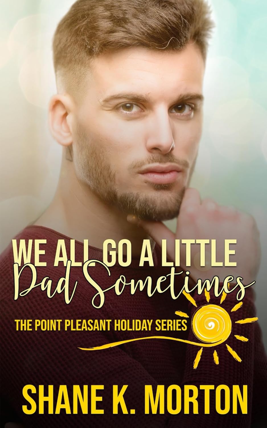 We All Go A Little Dad Sometimes: 9 (Point Pleasant Holiday Series)