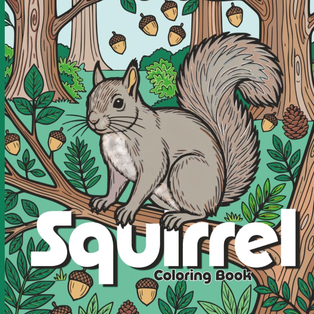 Squirrel Coloring Book for Adults: 50 Cute Woodland Squirrels, Forest Cottagecore Scenes and Relaxing Nature Designs for Stress Relief
