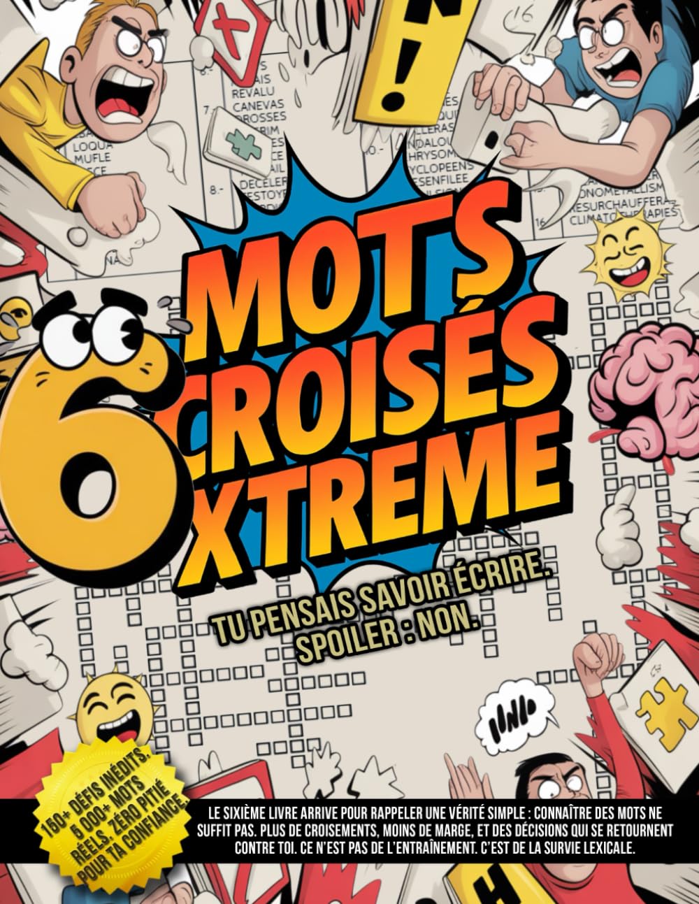 Mots Croisés Xtreme – Tu pensais savoir écrire. Spoiler : non.: Plus de 150 défis inédits. Plus de 5 000 mots bien réels. Et une méfiance durable envers certaines lettres innocentes.