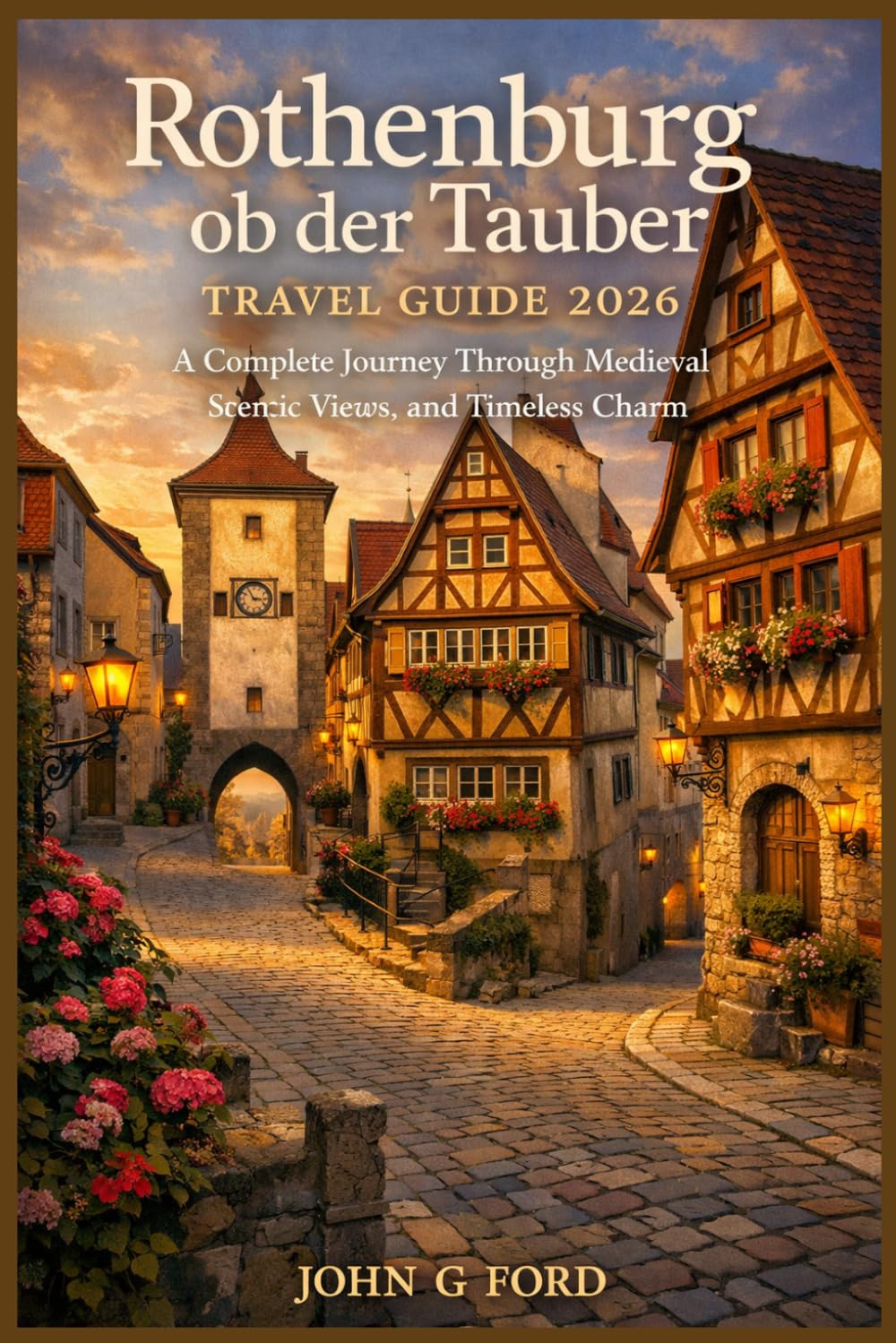 Rothenburg ob der Tauber Travel Guide 2026: A Complete Journey Through Medieval Scenic Views, and Timeless Charm