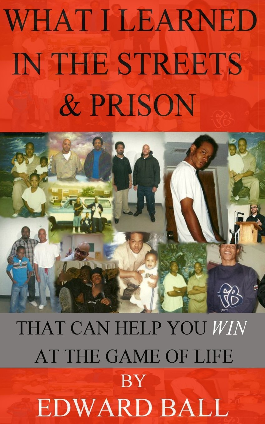What I Learned in the Streets & Prison: That Can Help You Win at the Game of Life