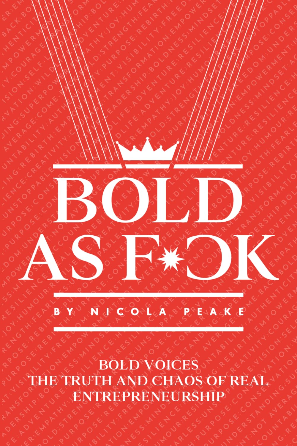 Bold As F*ck: Bold Voices: The Truth And Chaos Of Real Entrepreneurship