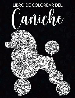 Libro de Colorear del Caniche: Colorea y Relájate con Todos tus Caniches Favoritos