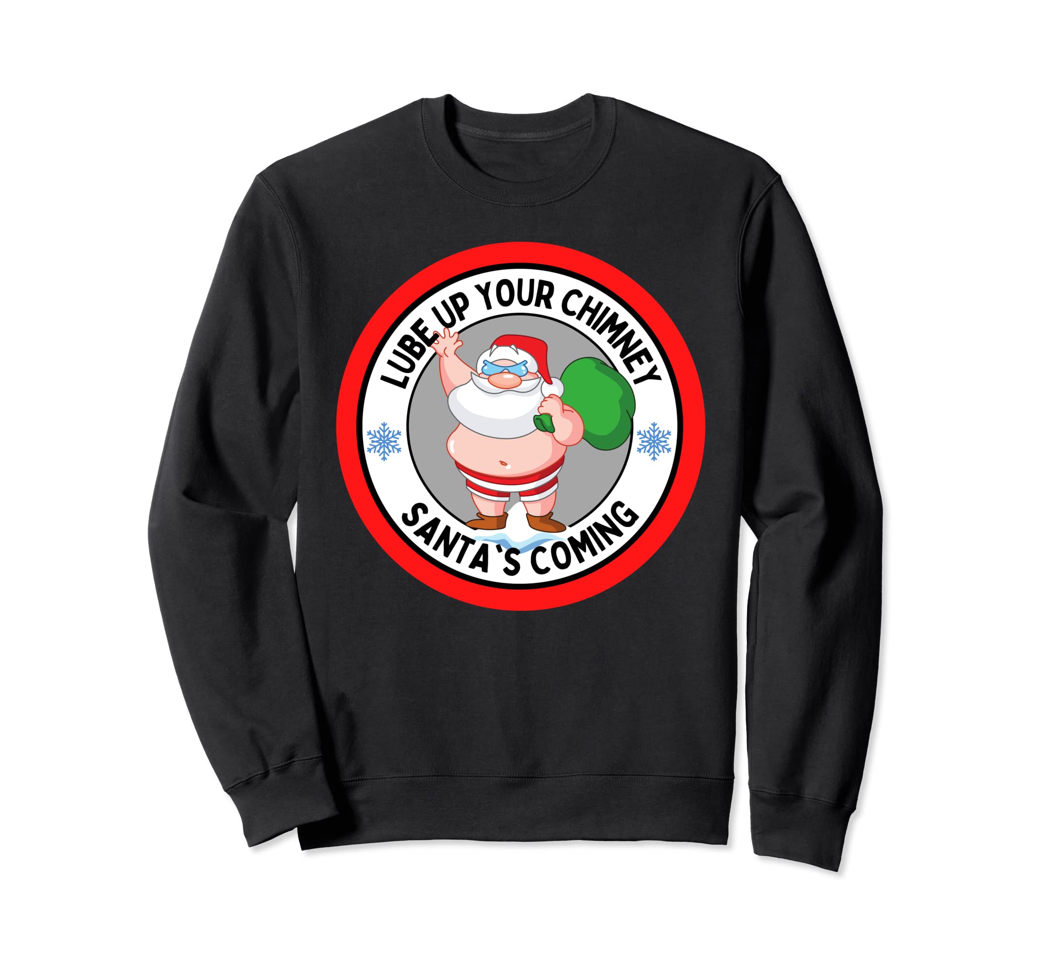 Funny Novelty Christmas Clothing For Men and WomenLube up Your Chimney Santa's Coming Funny Rude Christmas Sweatshirt
