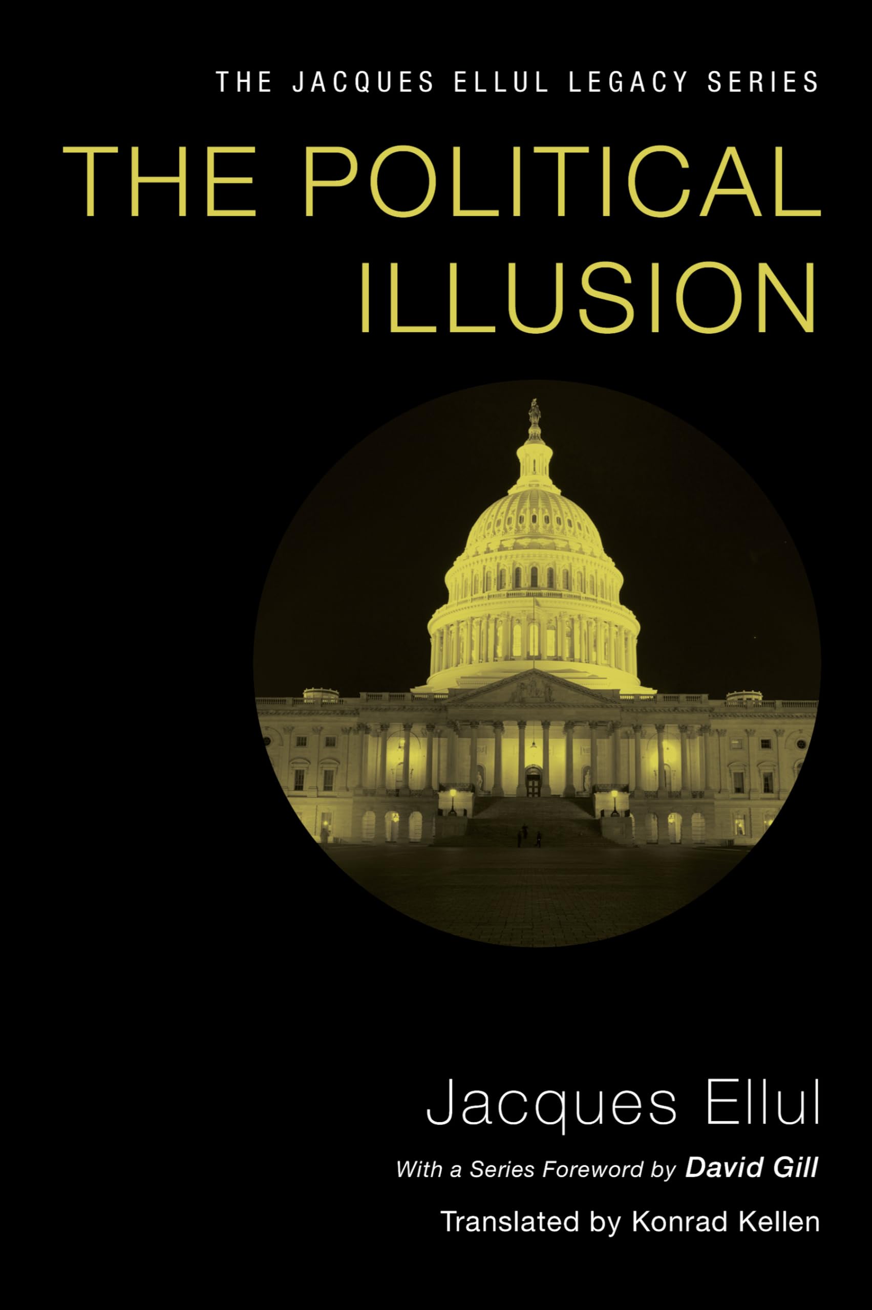 The Political Illusion (Jacques Ellul Legacy)