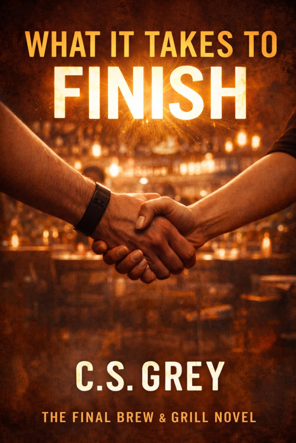 What It Takes To Finish: A Brew and Grill Novel Series (Brew & Grill Series)