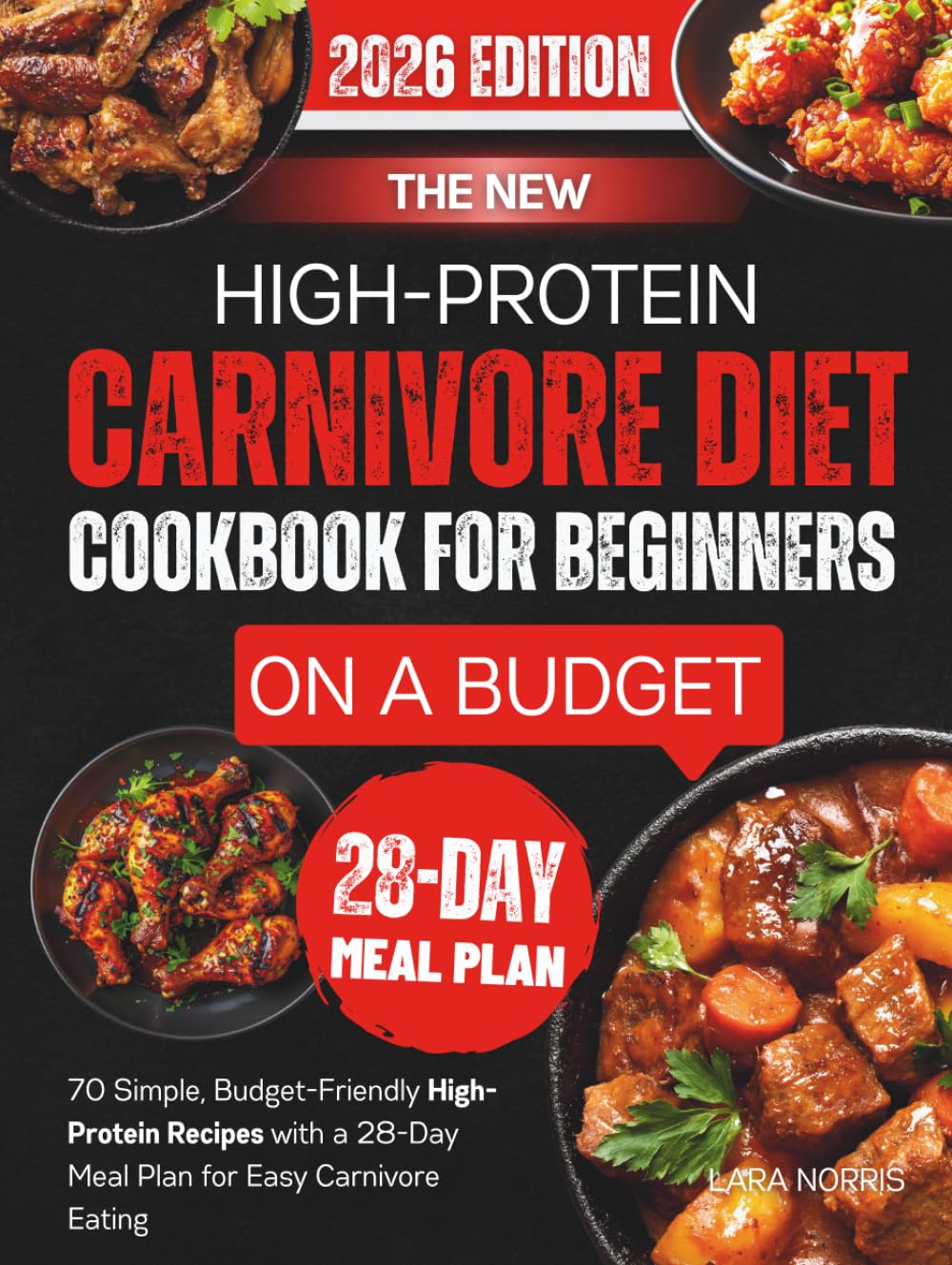 The New High-Protein Carnivore Diet Cookbook For Beginners On A Budget: 70 Simple, Budget-Friendly High-Protein Recipes with a 28-Day Meal Plan for ... Smart High-Protein Lifestyle Cookbook Series)