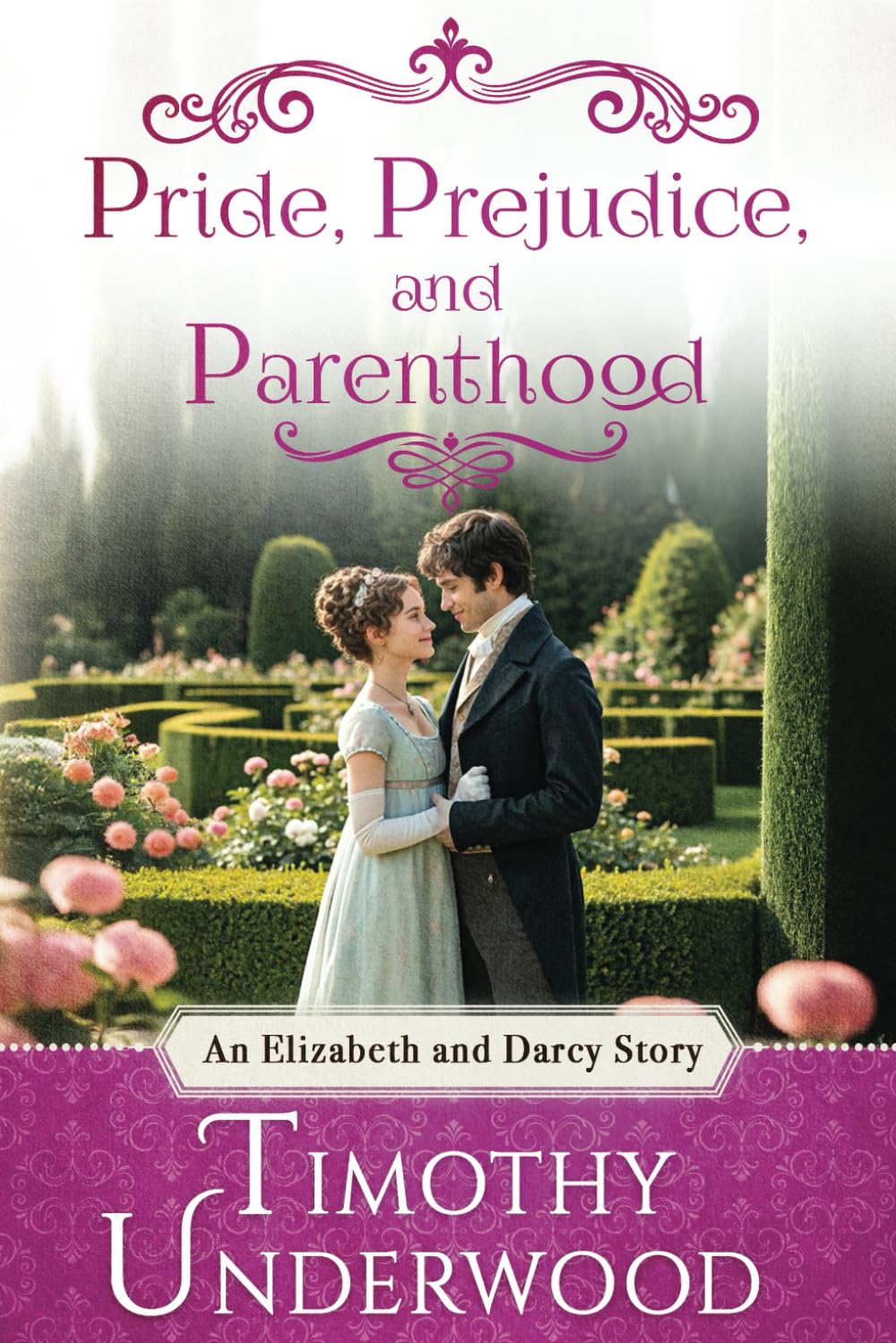 Pride, Prejudice, and Parenthood: An Elizabeth and Darcy Story (Mr. Underwood's Elizabeth & Darcy Stories)