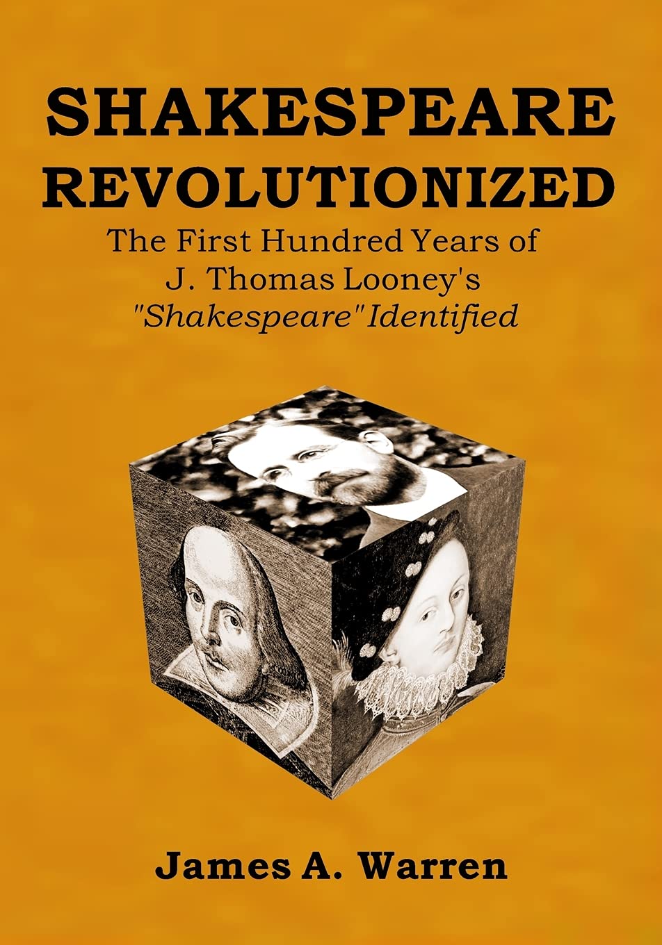 SHAKESPEARE REVOLUTIONIZED: The First Hundred Years of J. Thomas Looney's "Shakespeare" Identified