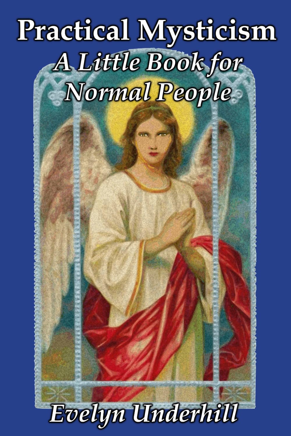 Practical Mysticism: A Little Book for Normal People