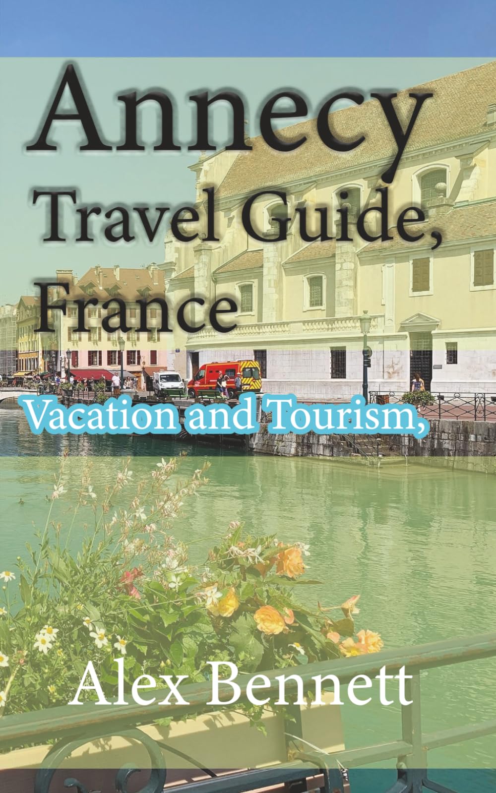 Annecy Travel Guide, France: Vacation and Tourism, Lake Annecy