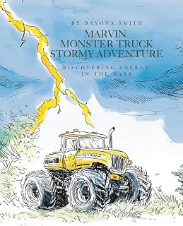 Marvin Monster Truck Stormy Adventure: Discovering Energy in the Dark (Marvin Monster Truck Nature Education)