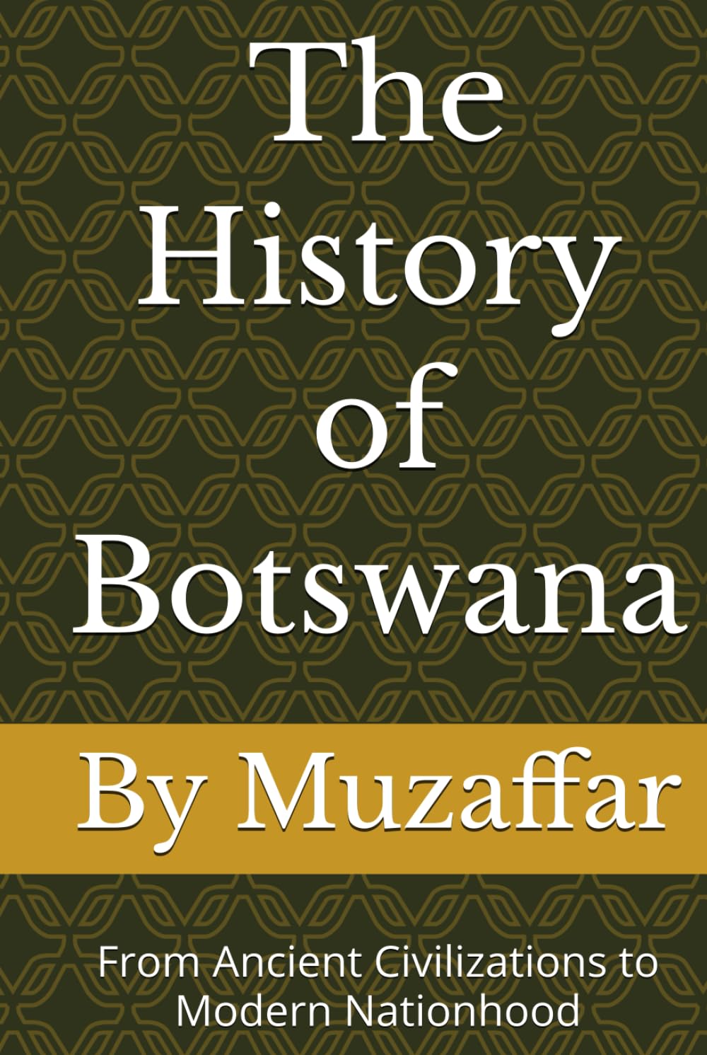 The History of Botswana: From Ancient Civilizations to Modern Nationhood (history books)