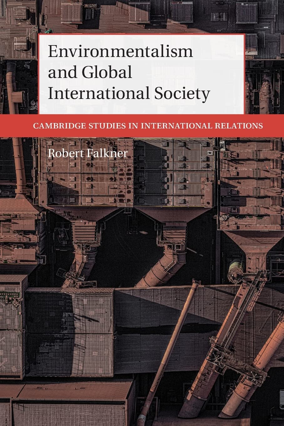 Environmentalism and Global International Society: 156 (Cambridge Studies in International Relations, Series Number 156)