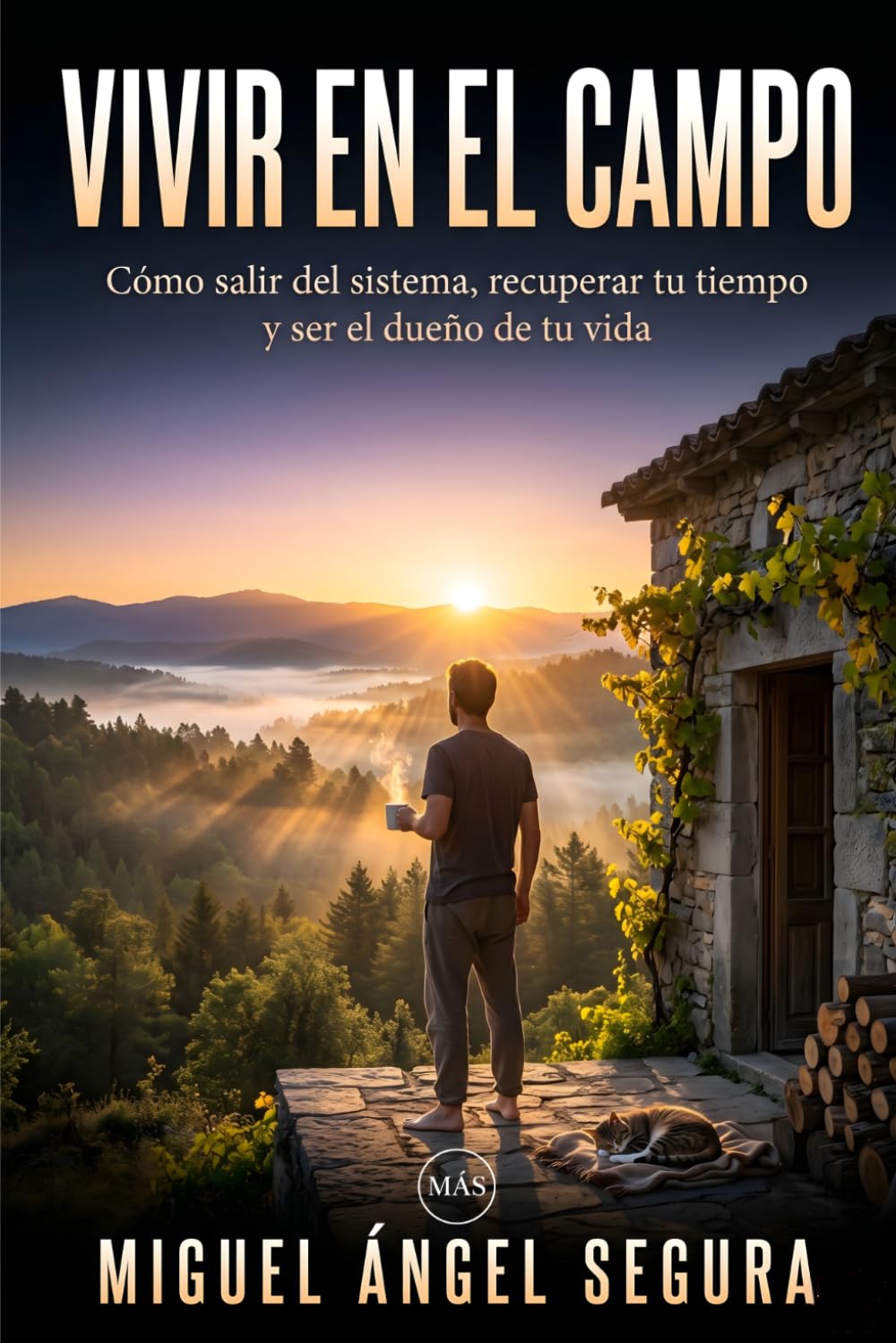 Vivir en el campo: Cómo salir del sistema, recuperar tu tiempo y ser el dueño de tu vida (Vivir fuera del sistema)