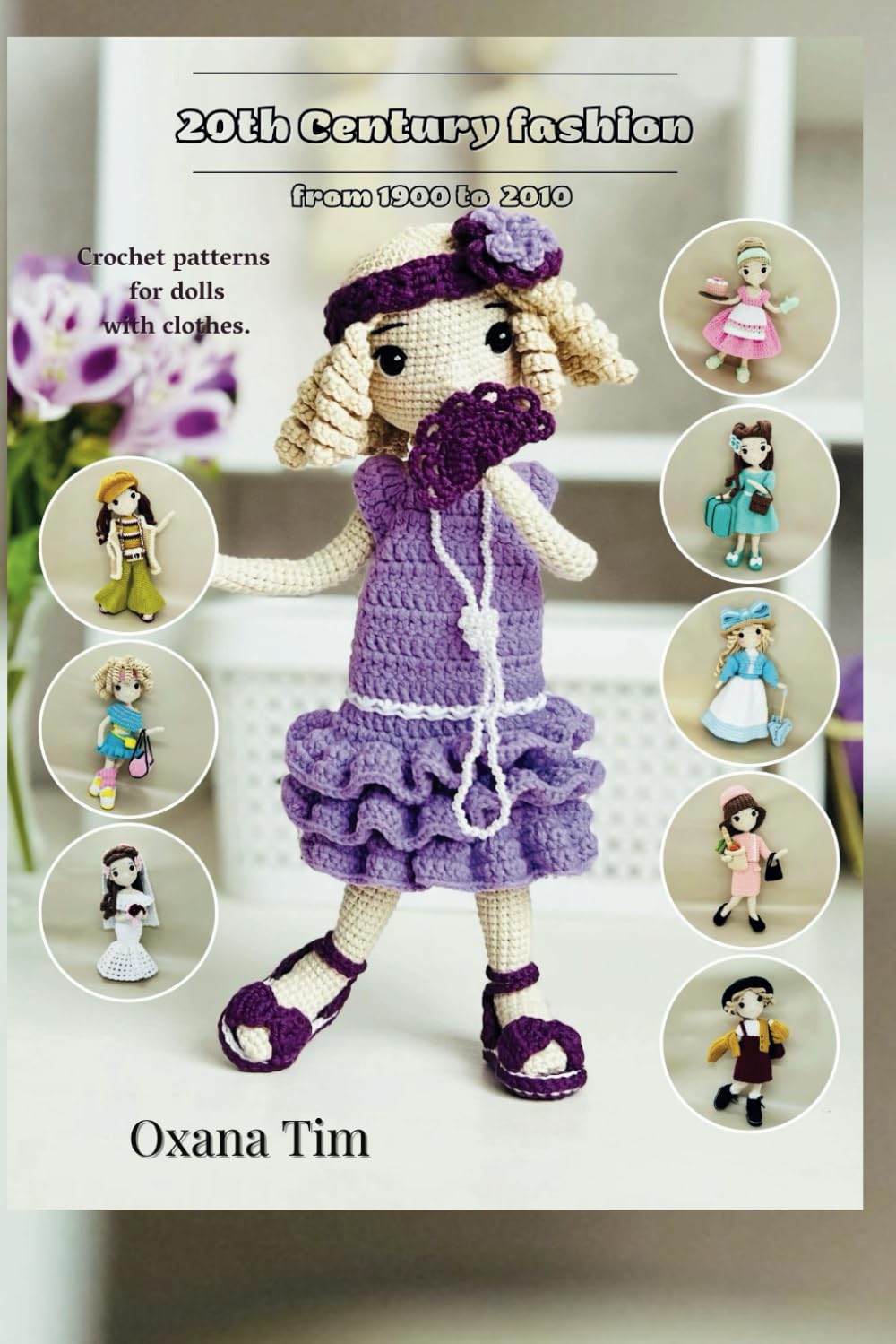 20th Century fashion from 1900 to 2010: Crochet patterns for dolls with clothes