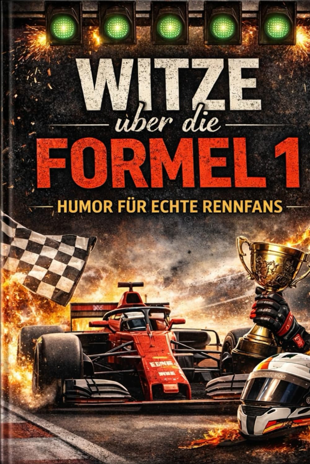 Formel 1 Witzebuch: 200 lustige Witze zu der Formel 1