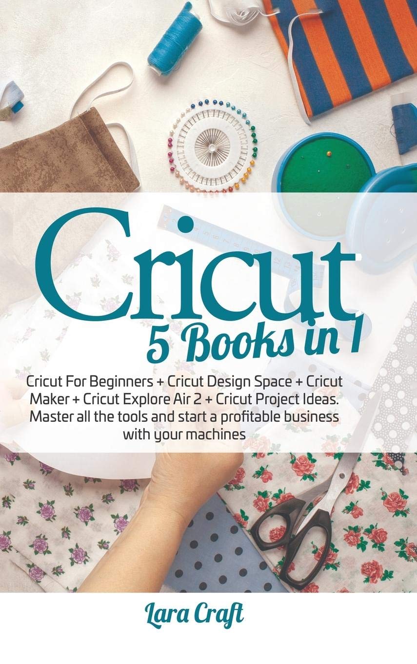 Cricut 5 Books in 1 Cricut For Beginners + Cricut Design