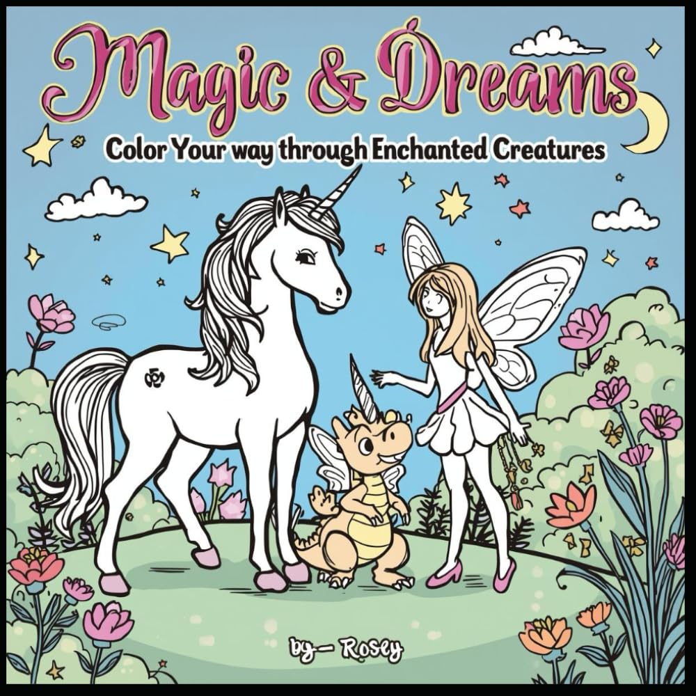 Magic & Dreams: Color Your Way Through Enchanted Creatures