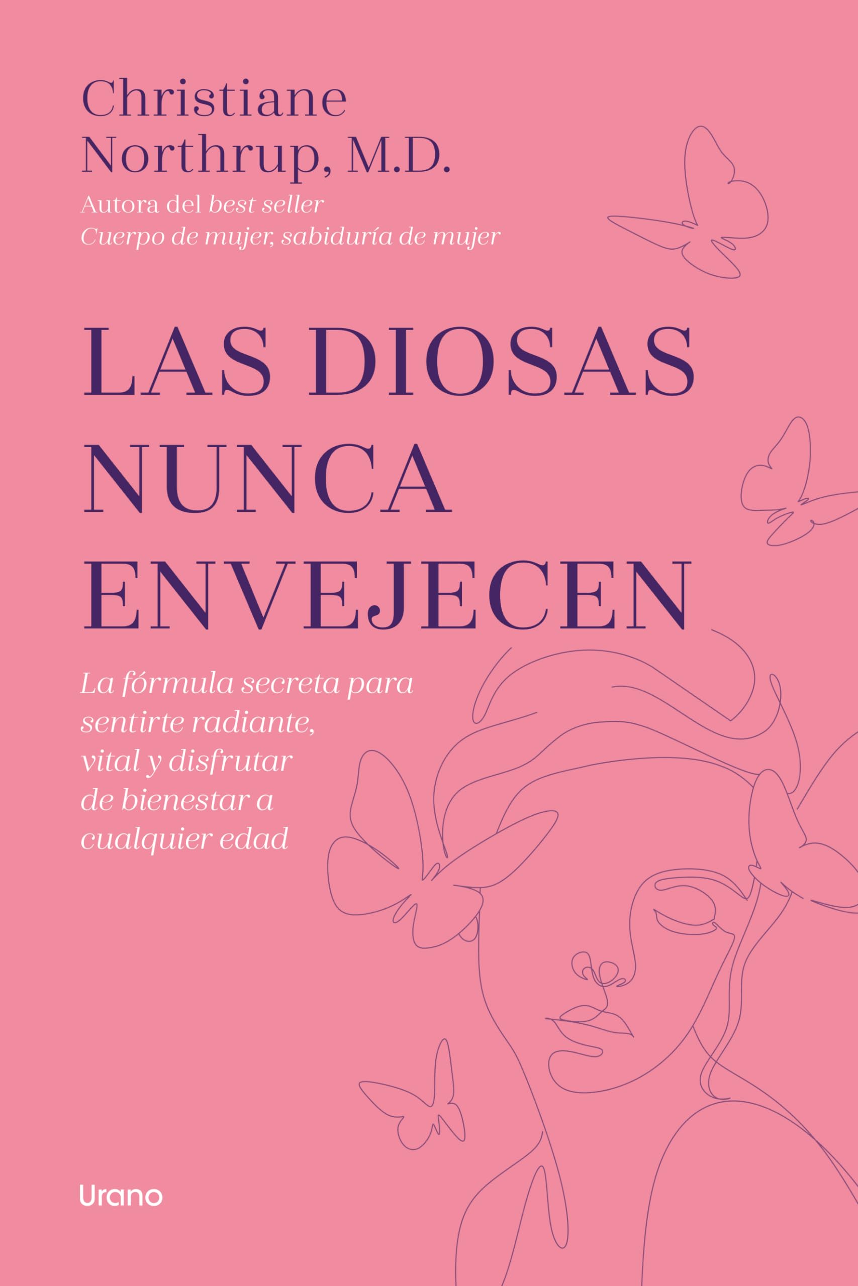 Diosas Nunca Envejecen, Las: la formula secreta para sentirte radiante, vital y disfrutar de bienestar a cualquier edad (Crecimiento personal)