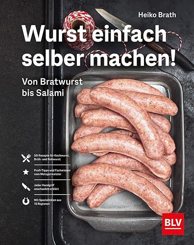 Wurst einfach selber machen!: Von Bratwurst bis Salami (BLV Selber machen)
