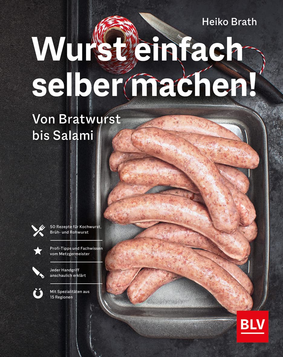 Wurst einfach selber machen!: Von Bratwurst bis Salami