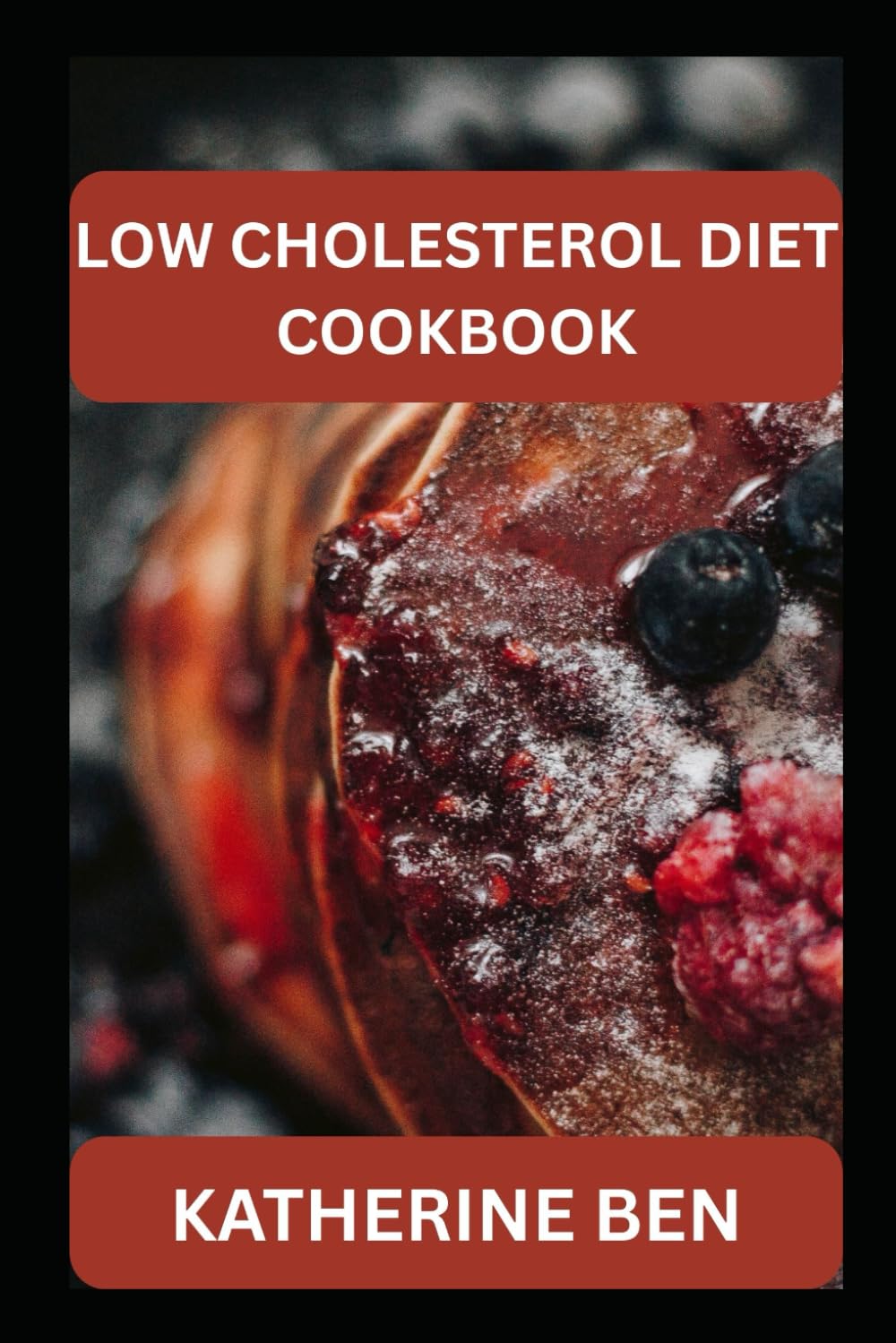 LOW CHOLESTEROL DIET COOKBOOK: Delicious Heart-Smart Recipes and 21-Day Meal Plan for Healthy Cholesterol Levels
