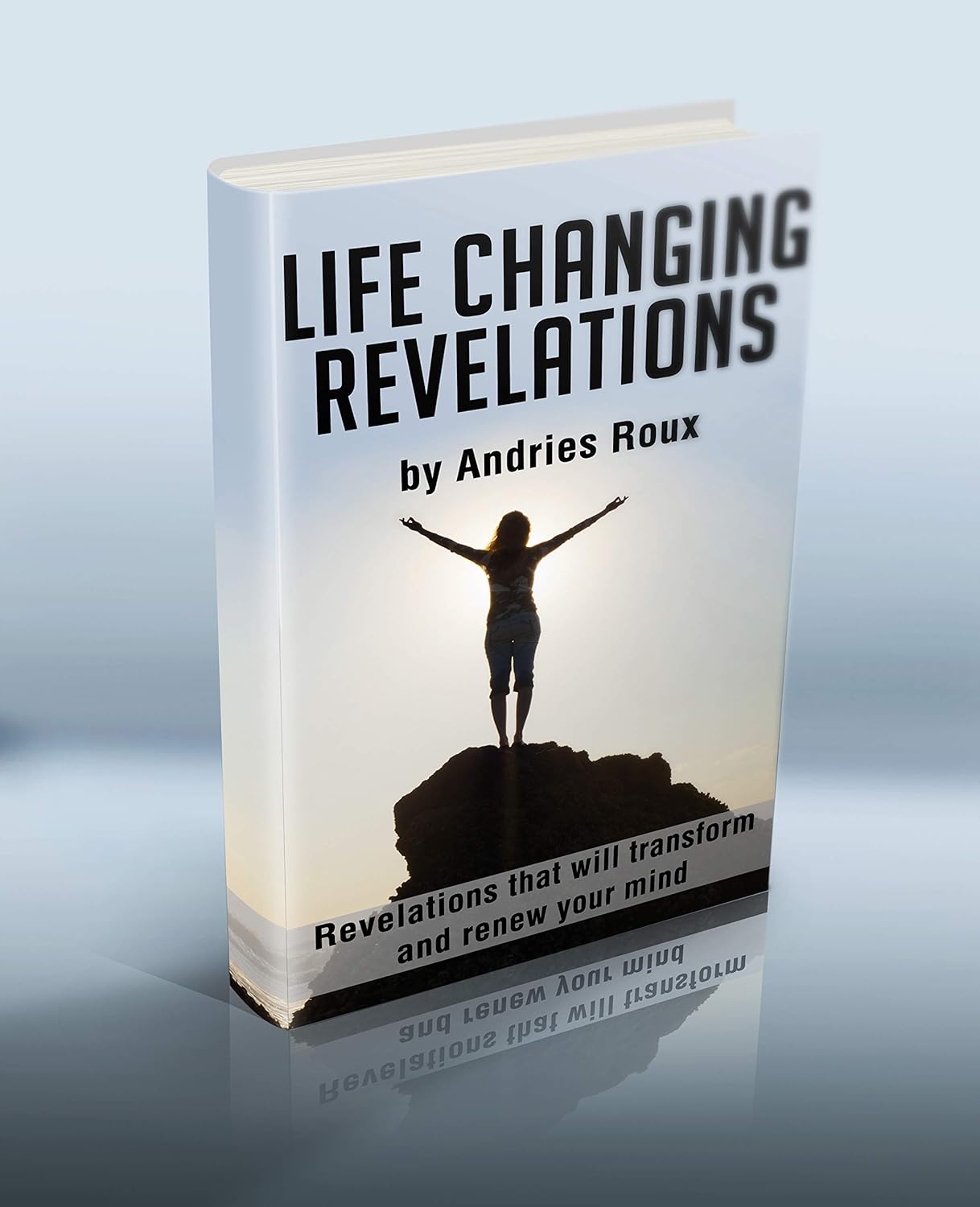 "Life Changing Revelation" Revelations that will Transform and Renew "Life Changing Revelation" Revelations that will Transform and Renew