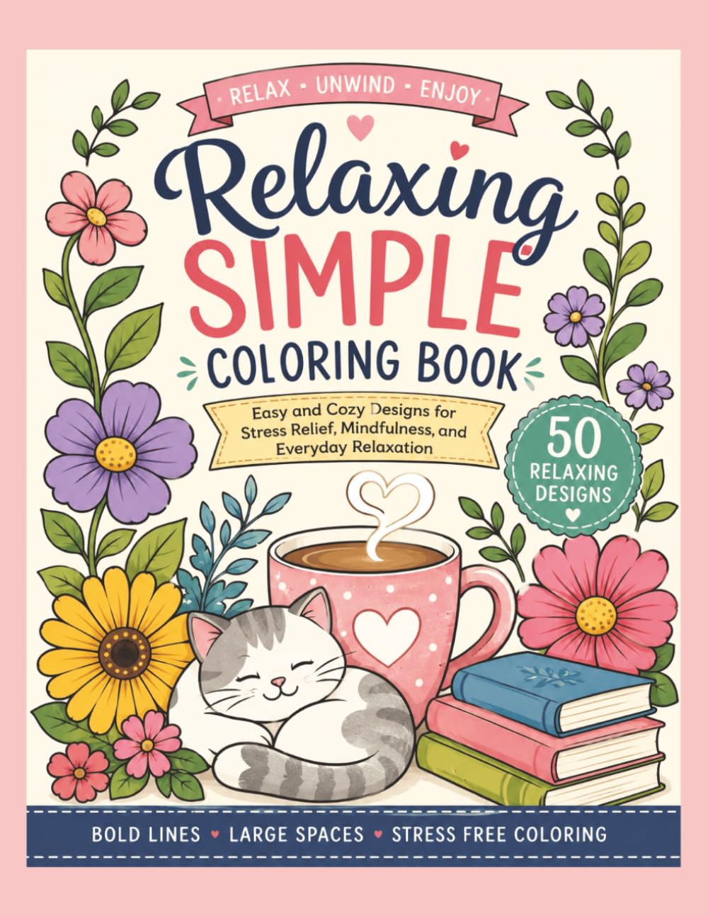 Relaxing Simple Coloring: Easy and Cozy Designs for Stress Relief, Mindfulness and Everyday Relaxation