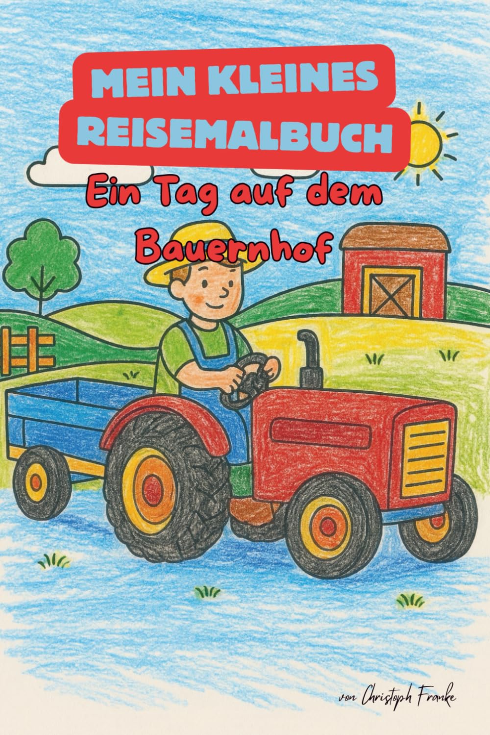 Mein kleines Reisemalbuch: Ein Tag auf dem Bauernhof