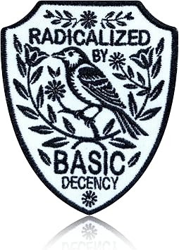 Radicalized by Basic Decency Patch Protest Liberal Leftist Democracy Human Rights Embroidered Iron On Morale Patch Inspirational Values Quote Badge for Backpack Jacket Hat Tote Bag Accessories 3 Inch