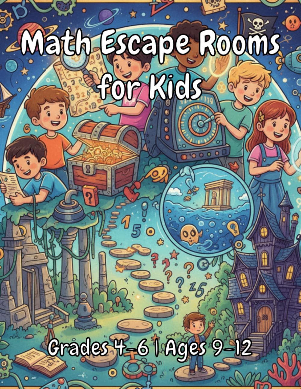 Math Escape Rooms for Kids: Fun Math Puzzle Adventures with Clues, Codes, and Problem-Solving Challenges|80 Pages 8.5 x 11 inches