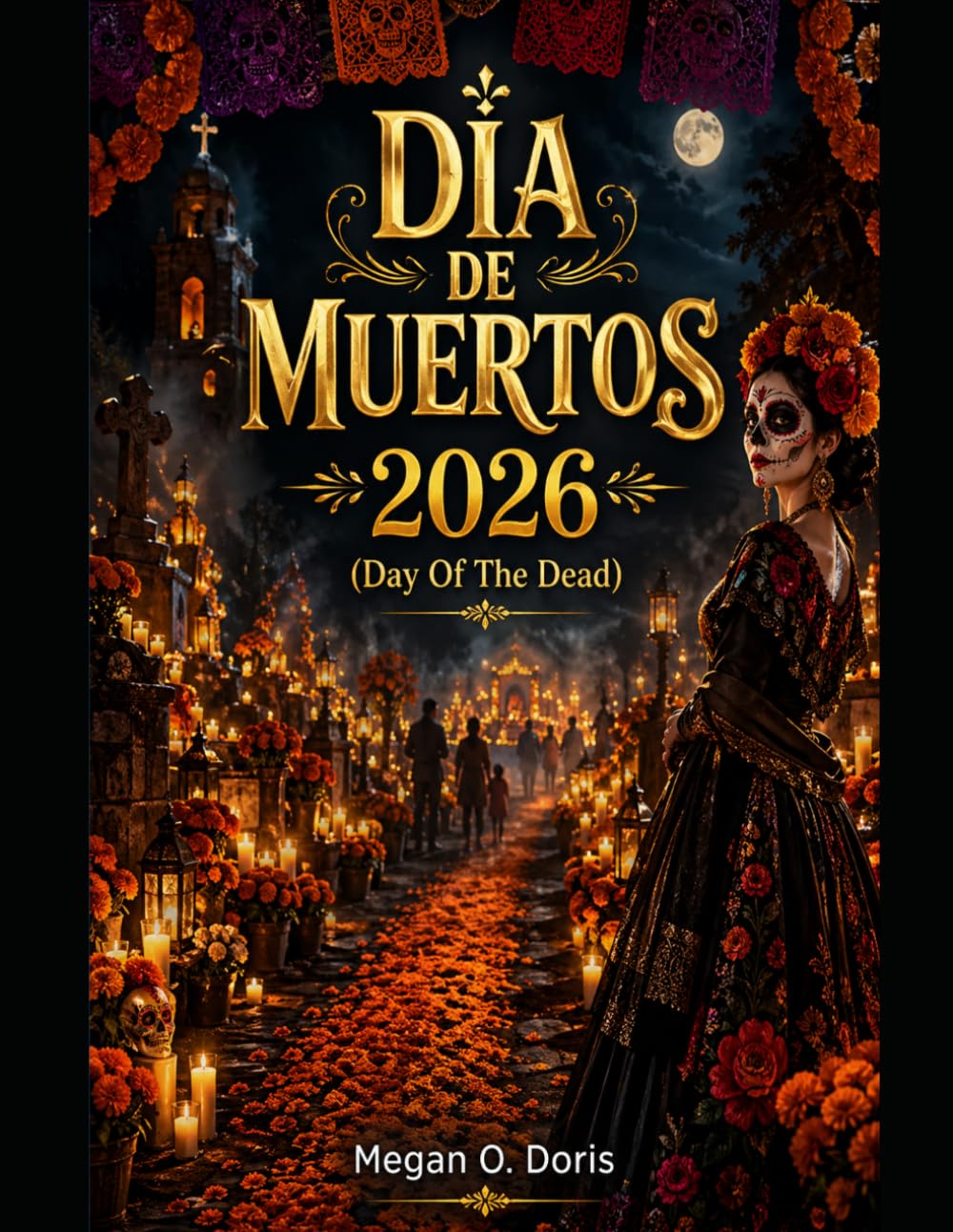 DÍA DE MUERTOS 2026: “Descubre tradiciones, los mejores destinos, fechas de festivales, información cultural, itinerarios de viaje, gastronomía, ... y secretos de expertos” (Explore plus)